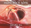 Hard Rock Sofa Let Me Go Формат: Audio CD (DigiPack) Дистрибьютор: Юрфорт Россия Лицензионные товары Характеристики аудионосителей 2010 г Альбом: Российское издание инфо 13759r.